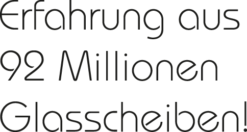 Erfahrung aus 92 Millionen Glasscheiben. In Riesa.